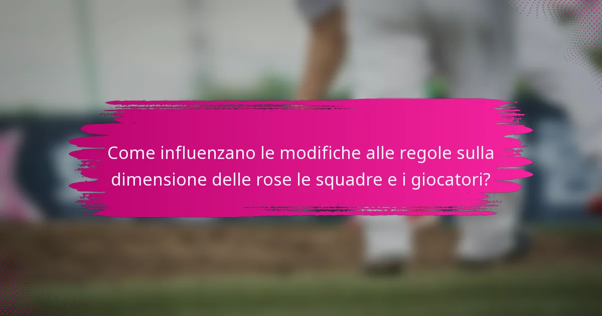 Come influenzano le modifiche alle regole sulla dimensione delle rose le squadre e i giocatori?