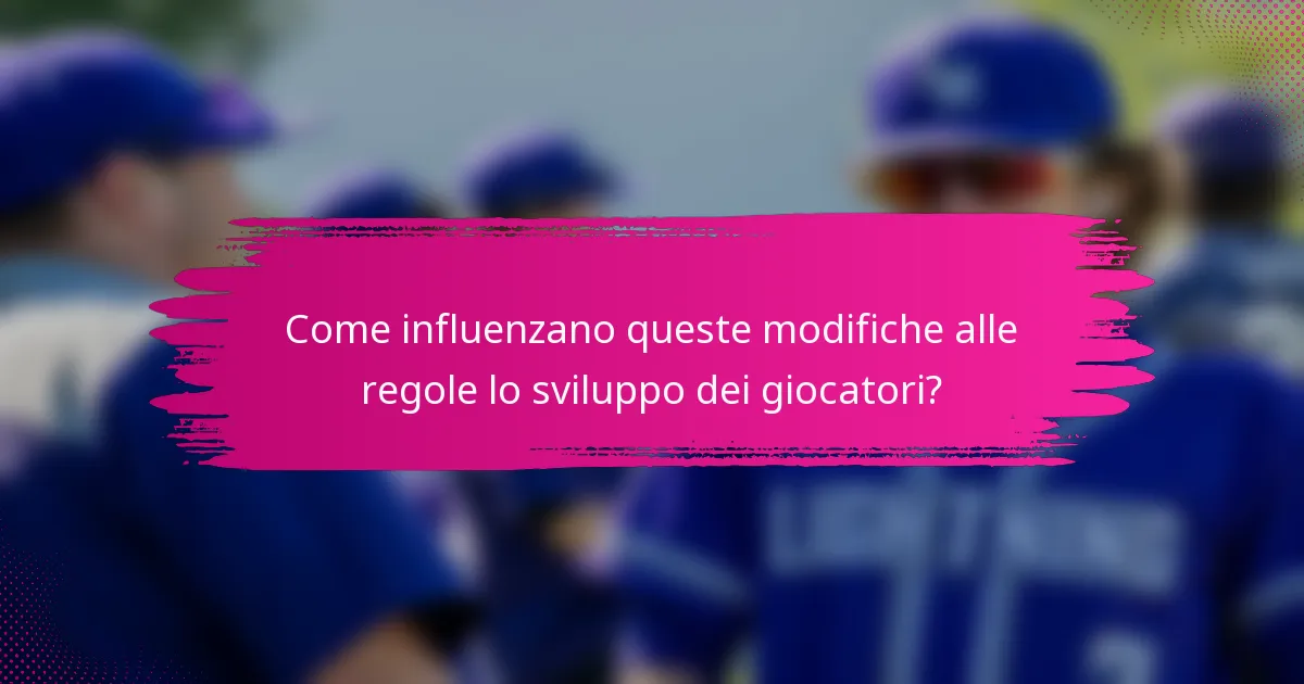 Come influenzano queste modifiche alle regole lo sviluppo dei giocatori?
