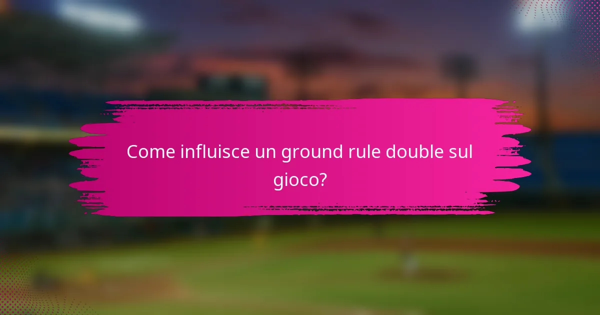 Come influisce un ground rule double sul gioco?
