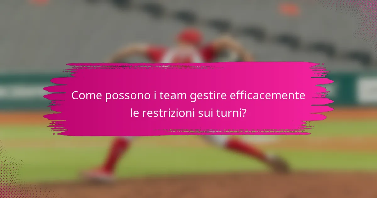 Come possono i team gestire efficacemente le restrizioni sui turni?