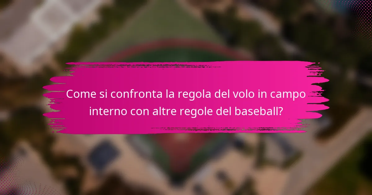 Come si confronta la regola del volo in campo interno con altre regole del baseball?