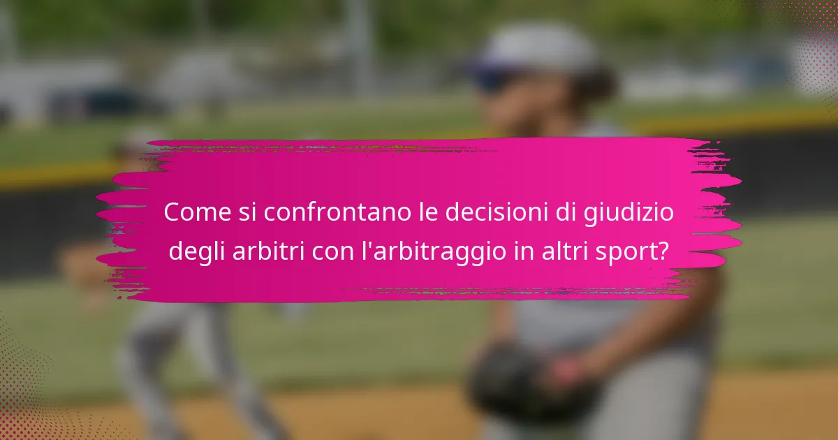 Come si confrontano le decisioni di giudizio degli arbitri con l'arbitraggio in altri sport?