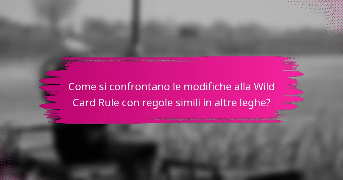 Come si confrontano le modifiche alla Wild Card Rule con regole simili in altre leghe?