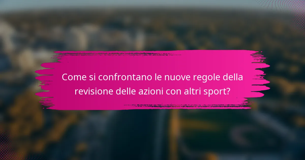 Come si confrontano le nuove regole della revisione delle azioni con altri sport?