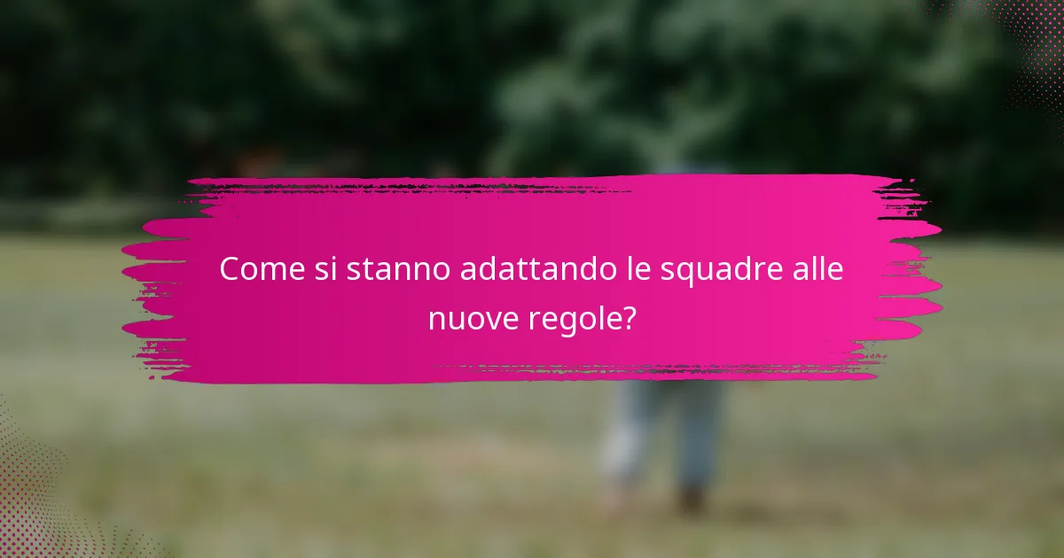 Come si stanno adattando le squadre alle nuove regole?
