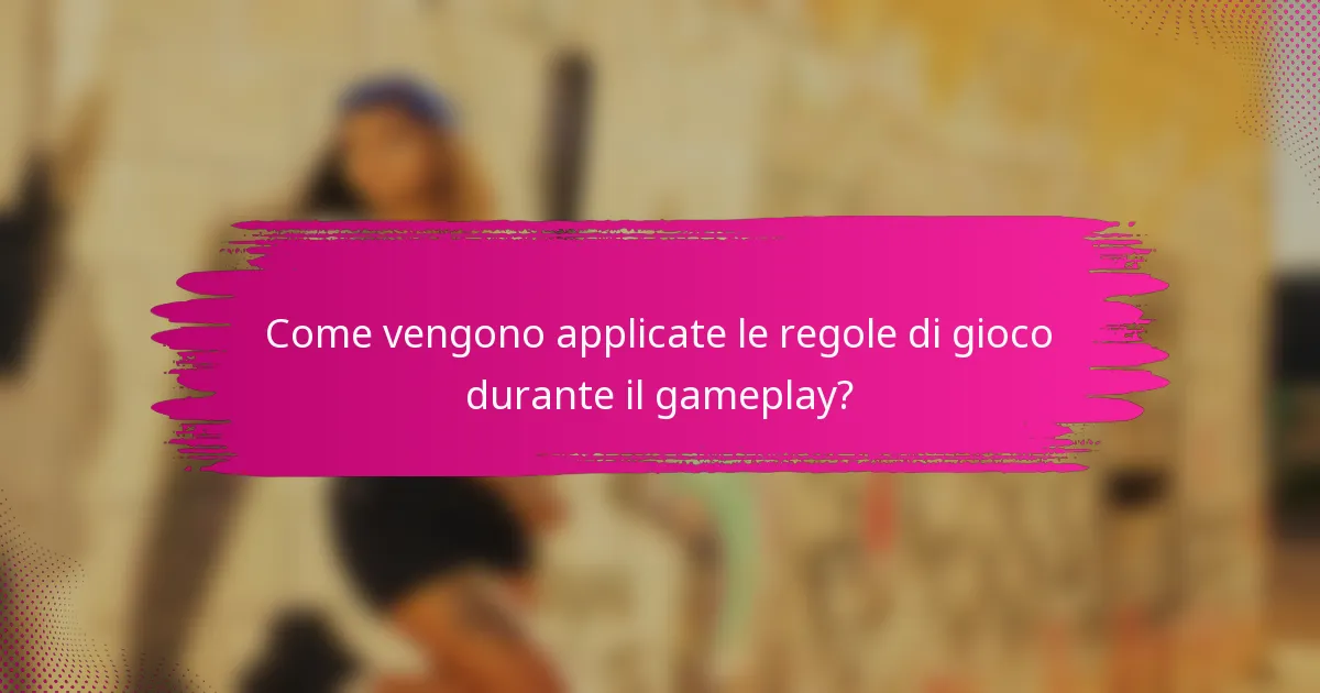 Come vengono applicate le regole di gioco durante il gameplay?