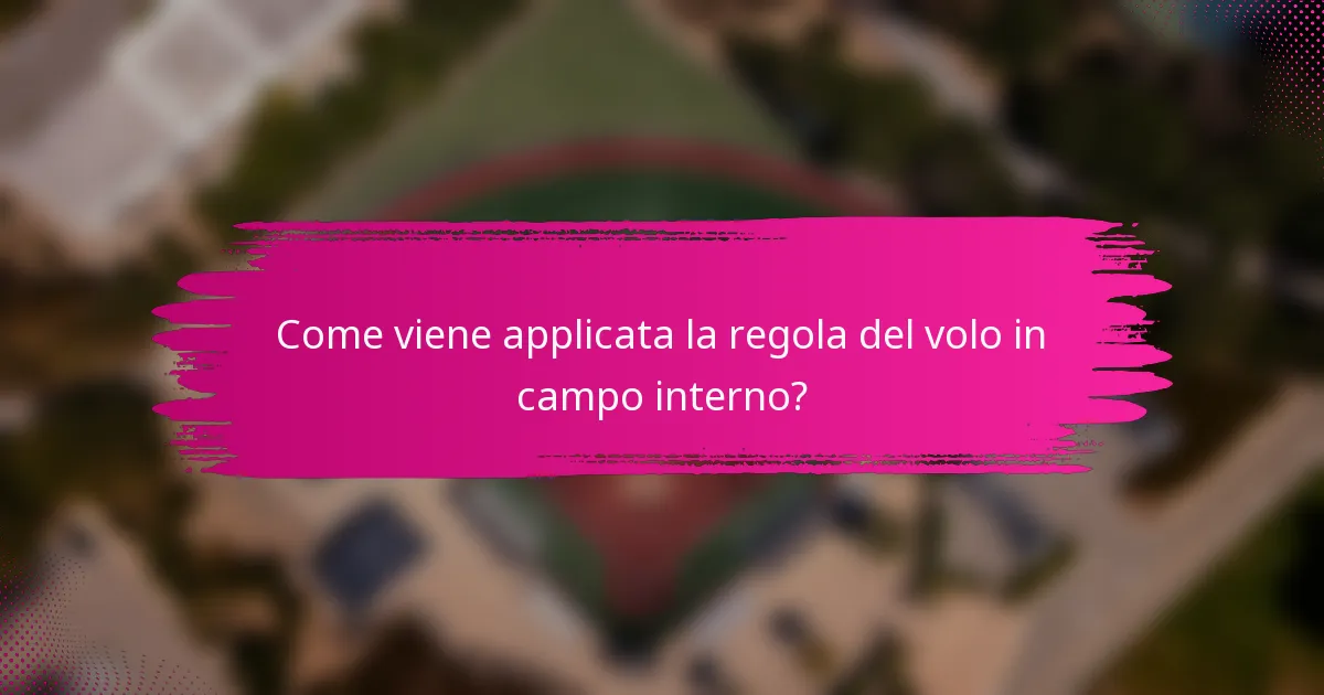 Come viene applicata la regola del volo in campo interno?
