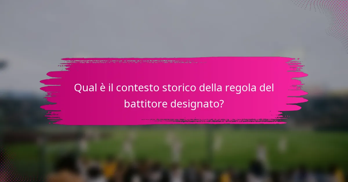 Qual è il contesto storico della regola del battitore designato?