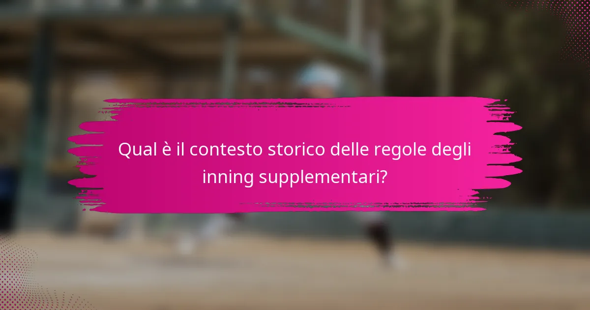 Qual è il contesto storico delle regole degli inning supplementari?