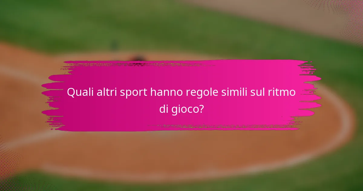 Quali altri sport hanno regole simili sul ritmo di gioco?