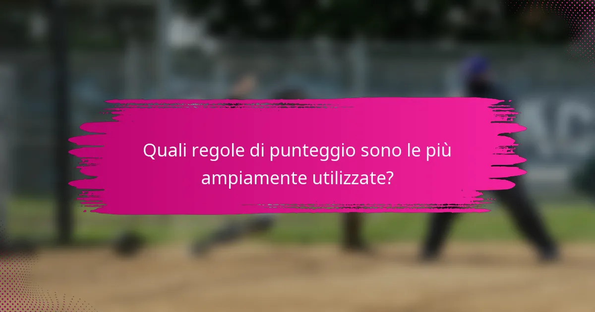 Quali regole di punteggio sono le più ampiamente utilizzate?