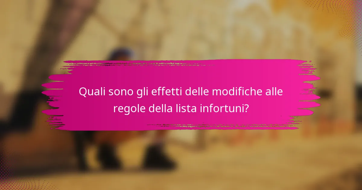 Quali sono gli effetti delle modifiche alle regole della lista infortuni?
