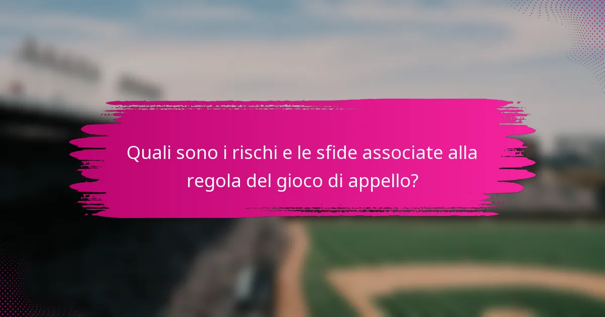 Quali sono i rischi e le sfide associate alla regola del gioco di appello?