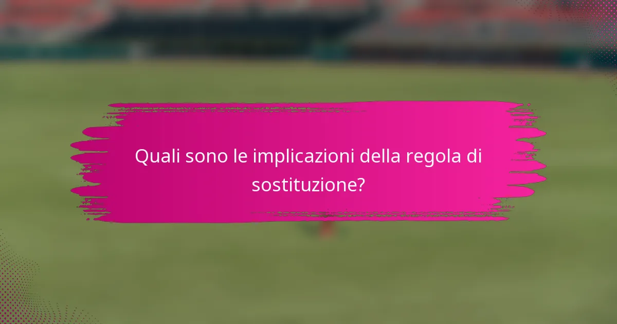Quali sono le implicazioni della regola di sostituzione?