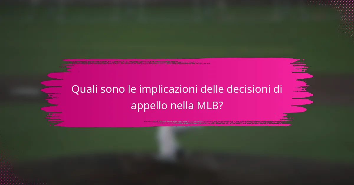 Quali sono le implicazioni delle decisioni di appello nella MLB?