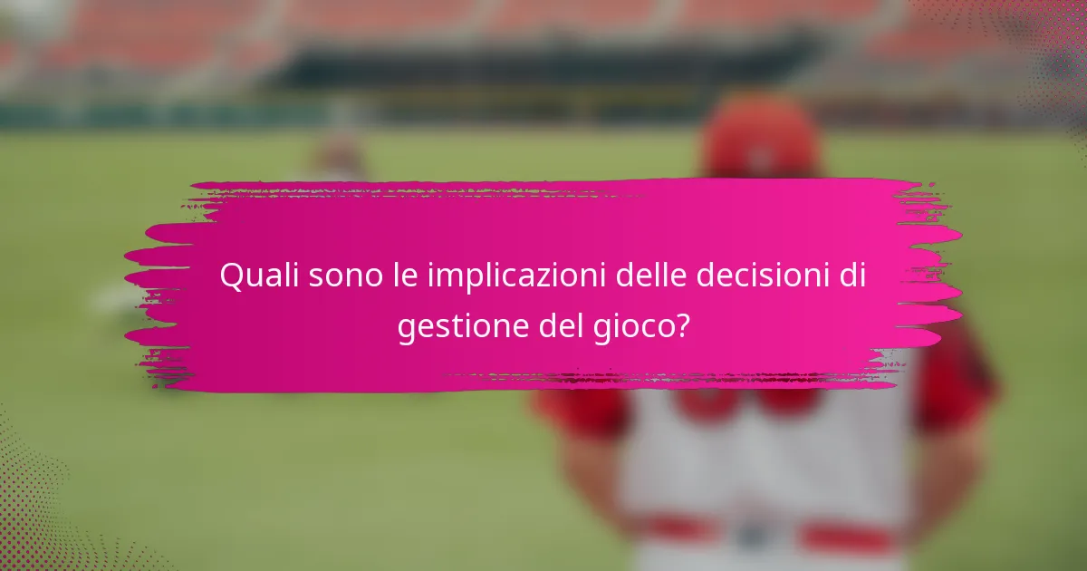 Quali sono le implicazioni delle decisioni di gestione del gioco?