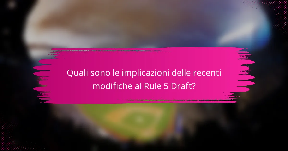 Quali sono le implicazioni delle recenti modifiche al Rule 5 Draft?