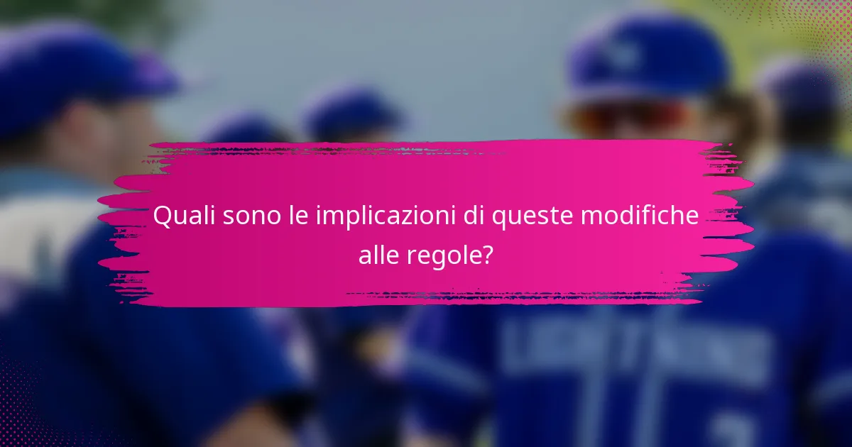 Quali sono le implicazioni di queste modifiche alle regole?