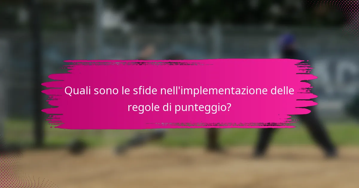Quali sono le sfide nell'implementazione delle regole di punteggio?