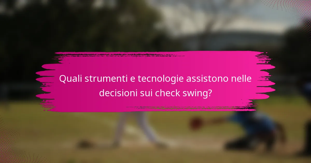 Quali strumenti e tecnologie assistono nelle decisioni sui check swing?